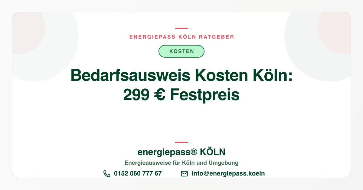 Bedarfsausweis Kosten Köln: 299 € Festpreis, kein Aufpreis