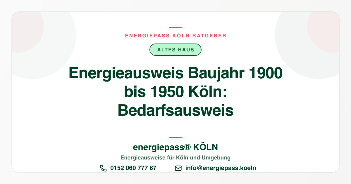 Energieausweis Baujahr 1900 bis 1950 Köln: Warum Bedarfsausweis Pflicht ist
