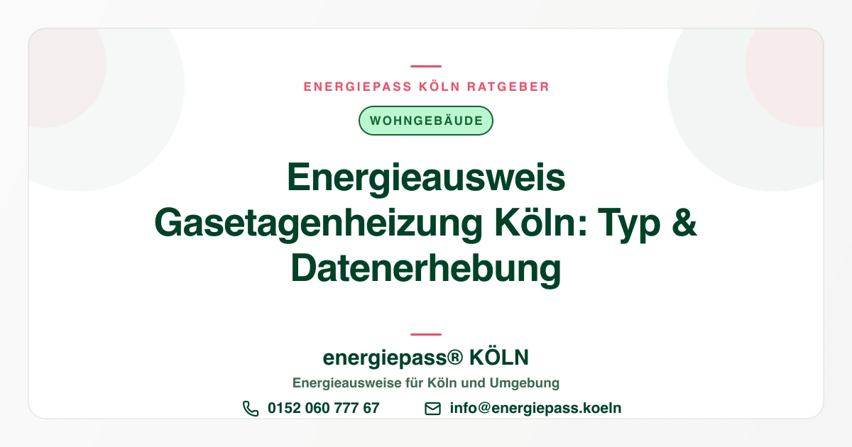 Energieausweis bei Gasetagenheizung in Köln: Welcher Typ, welche Daten?