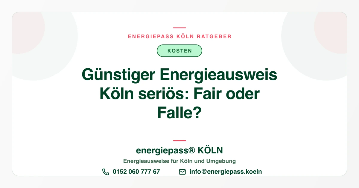 Günstiger Energieausweis in Köln, aber seriös: Woran Sie fair erkennen