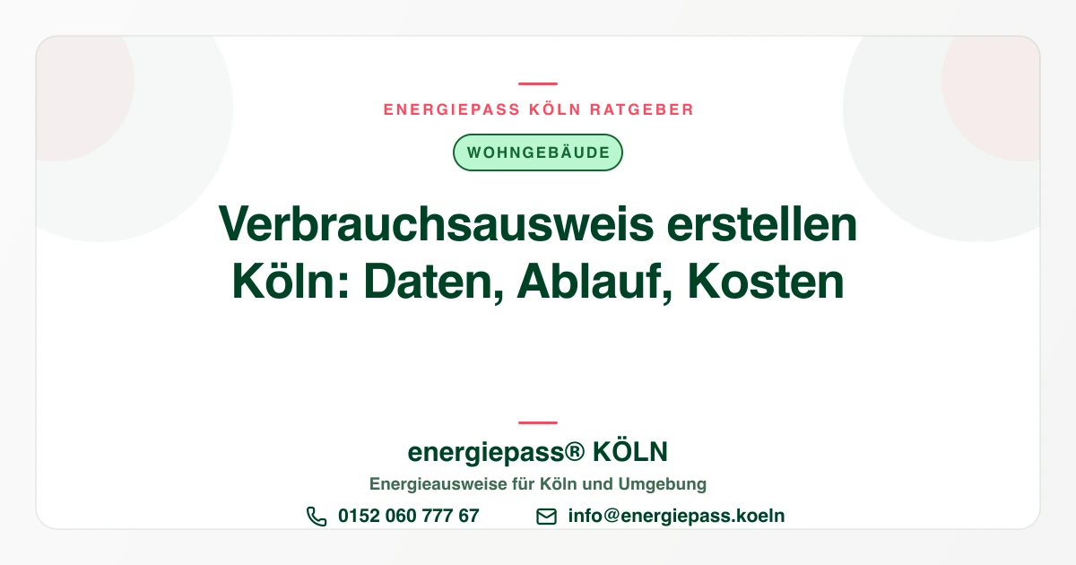 Verbrauchsausweis erstellen in Köln: Daten, Ablauf und Grenzen