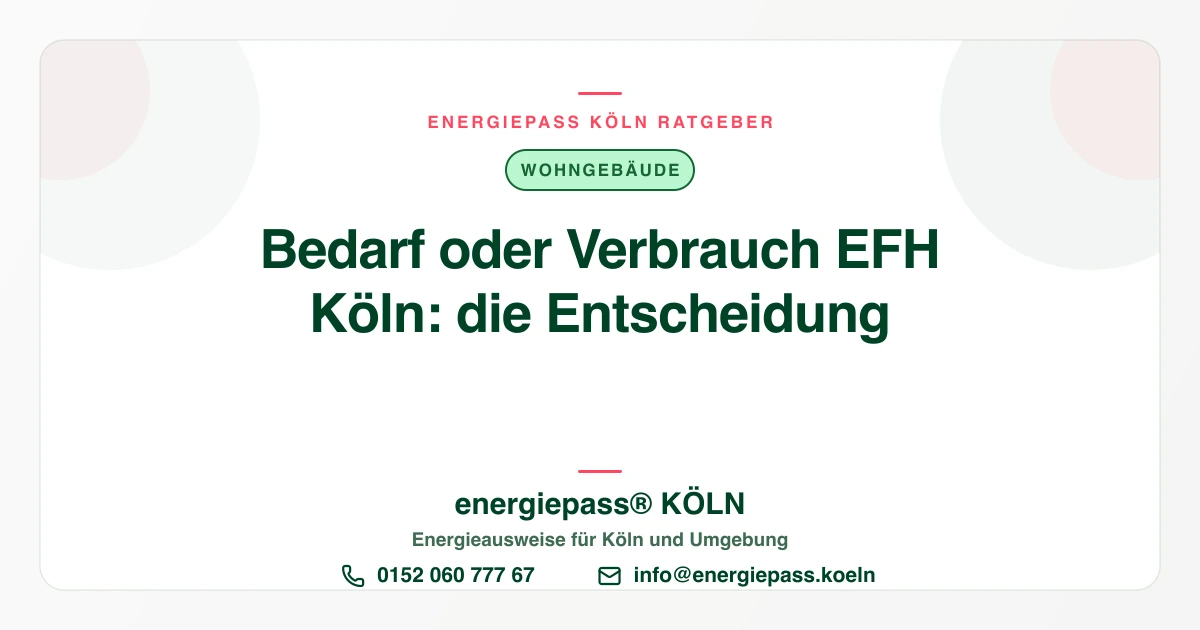 Verbrauchsausweis oder Bedarfsausweis fürs Einfamilienhaus in Köln?